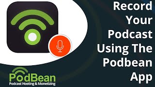 How to Record and Publish a Podcast in the Podbean iOS App (2019)