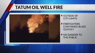 Oil well fire under control near Tatum, police say