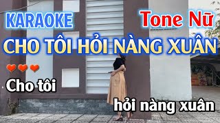 Karaoke Cho Tôi Hỏi Nàng Xuân Tone Nữ ( Rê Trưởng) Nhạc Sống Dễ Hát - Karaoke Beat Chuẩn Tone Nữ Hay