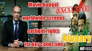 Aiyaary Budget & Box Office 1st day collection | Sidharth Malhotra | Manoj Bajpayee