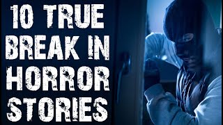 10 True Disturbing Break In Scary Stories | Home Invasion Horror Stories To Fall