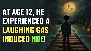 At Age 12, He Experienced a Laughing Gas Induced NDE! | Awakening | Spirituality | Chosen Ones