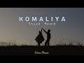 Komaliya || Slowed + Reverb || Nimo Beatz