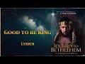 Antonio Banderas & Joel Smallbone - Good to be King (Lyrics) [From Journey to Bethlehem]