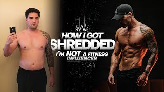 HOW I GOT SHREDDED (no, i'm NOT a Fitness Influencer)