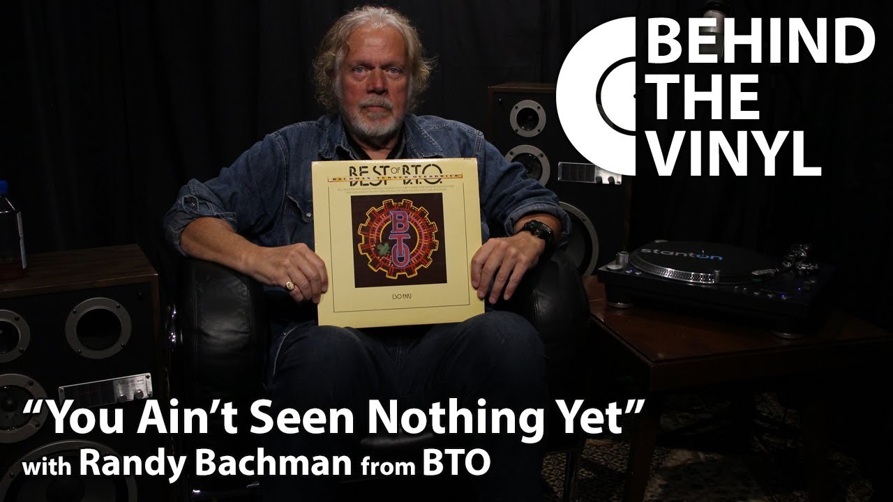 Behind The Vinyl: "You Ain't Seen Nothing Yet" With Randy Bachman From ...