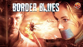 BORDER BLUES 🎬 Exclusive Full Thriller Action Movie Premiere 🎬 English HD 2024