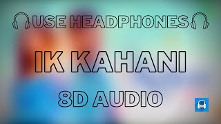 Kaka - Ik Kahani | 8D AUDIO | Helly Shah | Latest Punjabi Songs 2022 | 8D MUZIC
