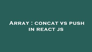Array : concat vs push in react js