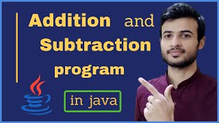 Addition and subtraction program in java | java tutorial