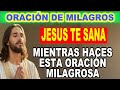 🙏 JESÚS TE SANA MIENTRAS HACES ESTA ORACIÓN MILAGROSA