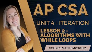 AP CSA - Unit 4: Iteration - Lesson 2: Algorithms with while Loops
