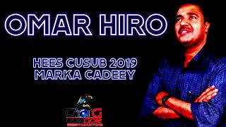 OMAR HIRO HEES CUSUB MARKA CADEEY 2019HD