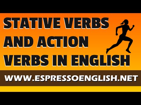 Stative Verbs, Action Verbs, And Verbs That Are Both