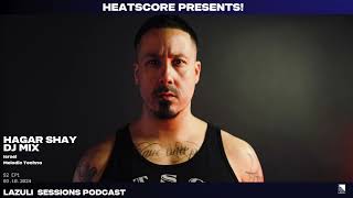 PREMIER | Heatscore Presents! Lazuli Sessions Podcast feat Hagar Shay ISRAEL   MELODIC TECHNO