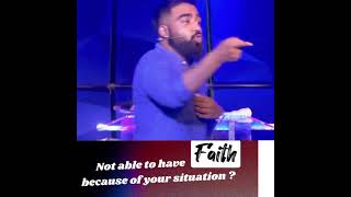 Not able to have FAITH because of your situation?உங்கள் விசுவாசம் உங்கள் சூழ்நிலையை பொறுத்து அல்ல?