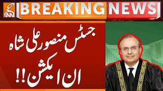 Justice Mansoor Ali Shah In -Action | Breaking News | GNN