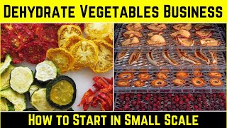 Dehydrate Vegetables Business - How to Start in Small Scale