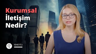 Kurumsal İletişim Nedir?