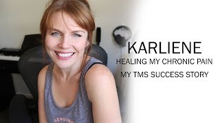 Karliene - Healing My Chronic Pain - My TMS Success Story