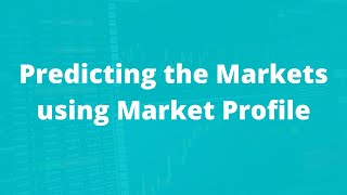 Predicting the Markets using Market Profile