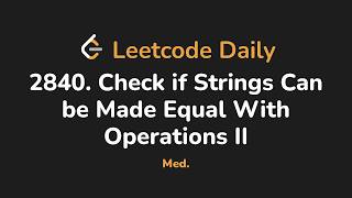 2840. Check if Strings Can be Made Equal With Operations II | Leetcode Daily - Python