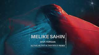 Melike Sahin - Diva Yorgun(Altug Altay \u0026 Tan Solo Remix)