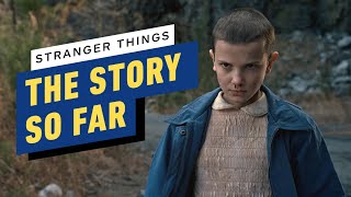 Stranger Things: The Story So Far