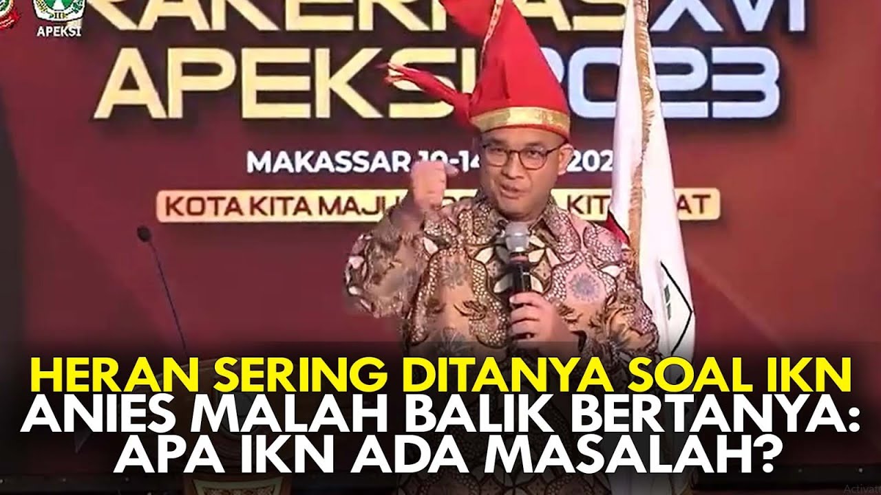 HERAN SERING DITANYA SOAL IKN. ANIES MALAH BALIK BERTANYA: APA IKN ADA ...