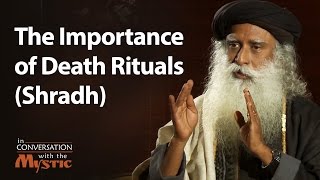 The Importance of Death Rituals (Shradh) | Sadhguru