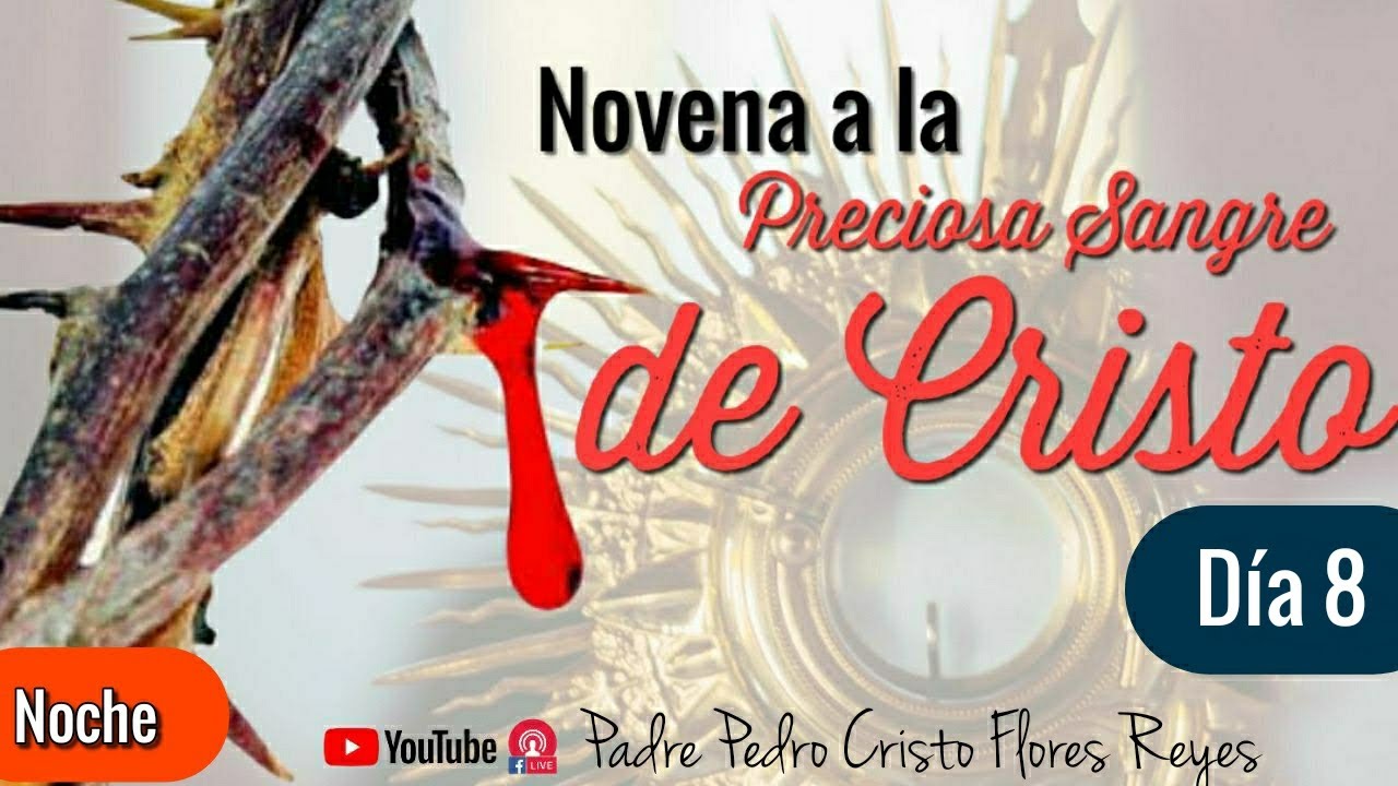 NOVENA A LA PRECIOSA SANGRE DIA 8 (NOCHE) ((EN VIVO)) - YouTube