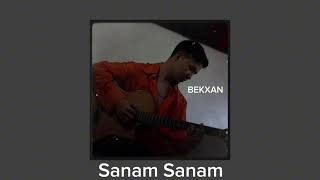 Bekxan - Sanam Sanam ( Official Audio )