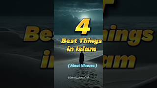 4 Best Things In Islam #islamicshorts #islamicvideo #trending #viral #shorts #time