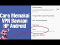 Cara menggunakan VPN bawaan Smartphone Android