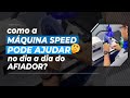 COMO A MÁQUINA SPEED PODE AJUDAR NO DIA A DIA DO AFIADOR 🧐