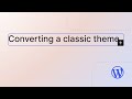 Converting a classic theme to a block theme