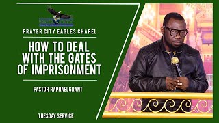 HOW TO DEAL WITH THE GATES OF IMPRISONMENT | BY PASTOR RAPHAEL GRANT