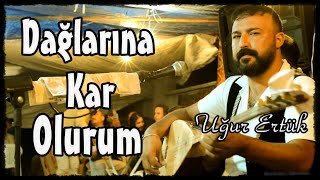 Uğur Ertürk - Dağlarına Kar Olurum (Fesleğen Kayıtları) [Poyraz Kameraᴴᴰ]-[Gökhan Varol]