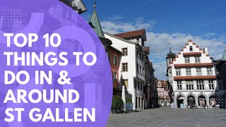 Top 10 Things To Do In \u0026 Around St. Gallen, Switzerland