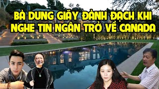 A695 - BÀ DUNG GIÃY ĐÀNH ĐẠCH KHI NGHE TIN NGÂN TRỞ VỀ CANADA