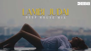Lambi Judai ( Remix ) | Deep House | Debb | Emraan Hashmi | Jannat
