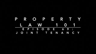 Joint Tenancy: Property Law 101 #69