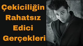 Çekiciliğin Rahatsız Edici Gerçekleri - Bir Erkek Nasil Cekici Olabilir?