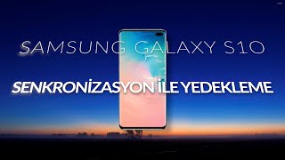 Samsung Galaxy S10/S10 Plus/S10e Senkronizasyon ile Yedekleme