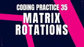 Matrix Rotations Problem : Step-by-Step Guide Code and Debugging | Coding Practice 35 | Nxtwave CCBP
