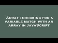 Array : checking for a variable match with an array in JavaScript