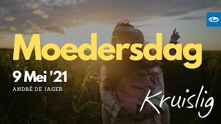 Sondagdiens 9 Mei | Moedersdag | André de Jager