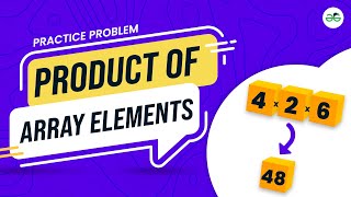 Product of array elements | School Practice Problem | GeeksforGeeks School