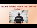 Security Related Jobs in the Cannabis Industry