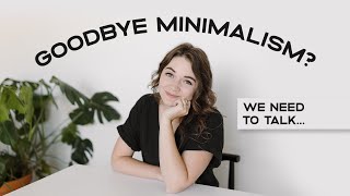 GOODBYE MINIMALISM? | Coming Clean About Some Recent Changes
